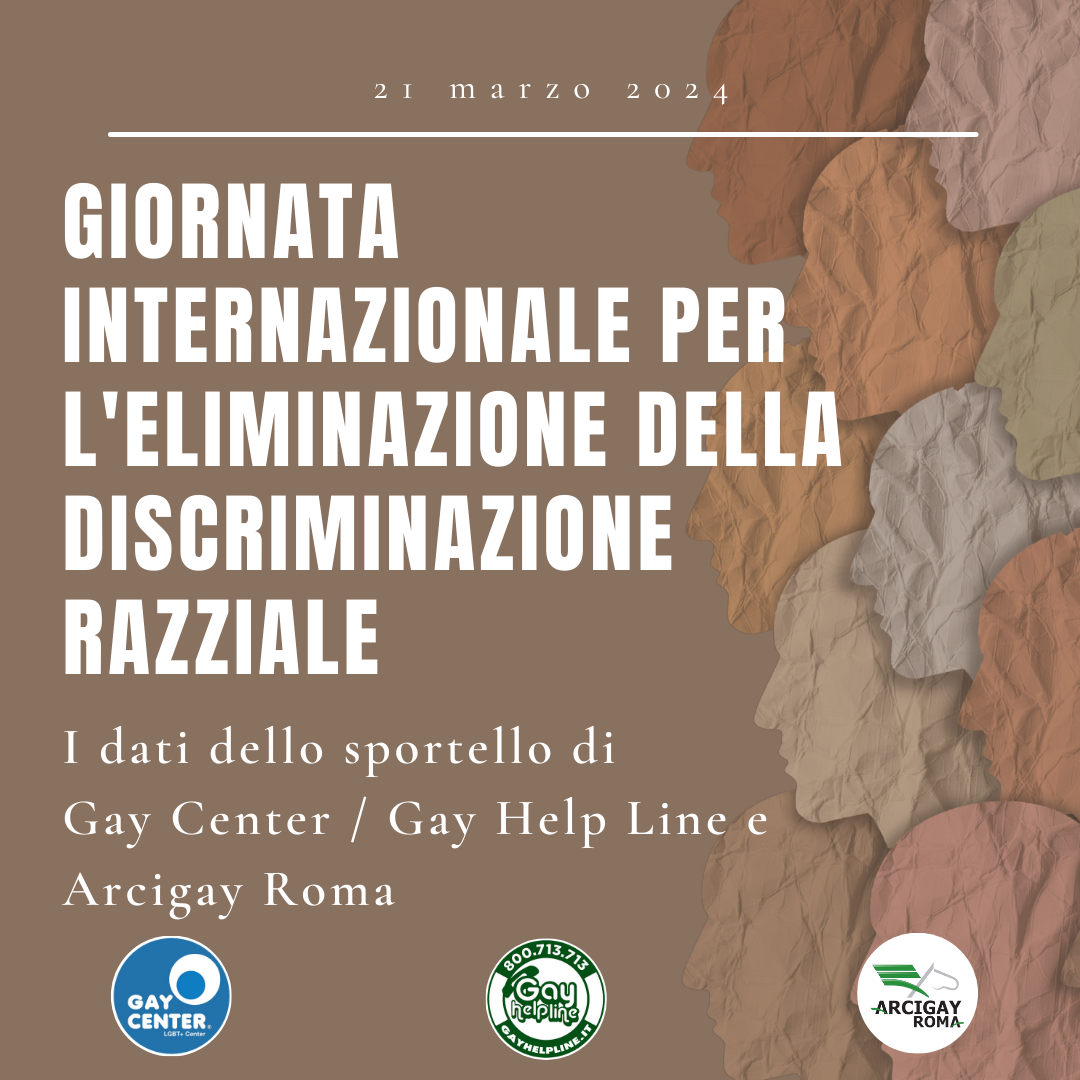 Giornata internazionale per l’eliminazione della discriminazione razziale – Gay Help Line: una persona migrante LGBTI+ su tre riceve discriminazione anche in Italia e il 75% non ha ancora ricevuto i documenti dopo 12 mesi